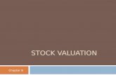 STOCK VALUATION Chapter 8. Common Stock Valuation  A share of common stock is more difficult to value in practice than a bond three reasons. 1. With.