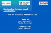 Monitoring Volume Level Application - End of Project Presentation Made by: Roi Abecasis Maxim Meltsin Supervisor: Boaz Mizrahi.