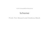 Scheme Profs Tim Sheard and Andrew Black CS 311 Computational Structures.