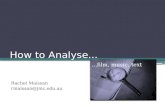 How to Analyse......film, music, text Rachel Maissan rmaissan@jmc.edu.au.
