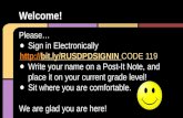 Welcome! Please… ●Sign in Electronically //bit.ly/RUSDPDSIGNIN CODE 119 ●Write your name on a Post-It Note, and place it.