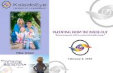 PARENTING FROM THE INSIDE-OUT “Empowering your child to create sustainable change.” February 3, 2015 Mike Sissel.