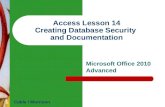 Access Lesson 14 Creating Database Security and Documentation Microsoft Office 2010 Advanced Cable / Morrison 1.