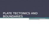 PLATE TECTONICS AND BOUNDARIES. How do we know what the Earth is made of? Geophysical surveys: seismic, gravity, magnetics, electrical, Earth size and.