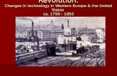 Ch. 4.2 - The Industrial Revolution: Changes in technology in Western Europe & the United States ca. 1750 - 1850.