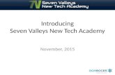 Introducing Seven Valleys New Tech Academy November, 2015.