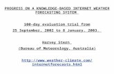 PROGRESS ON A KNOWLEDGE-BASED INTERNET WEATHER FORECASTING SYSTEM 100-day evaluation trial from 25 September, 2002 to 8 January, 2003. Harvey Stern (Bureau.