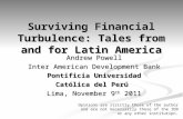 1 Surviving Financial Turbulence: Tales from and for Latin America Andrew Powell Inter American Development Bank Pontificia Universidad Católica del Perú.