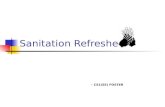 Sanitation Refresher - CS1(SS) FOSTER. Learning Objectives Identify standards of sanitation Identify common terminology Understand the rules Learn everyday.