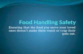 Ensuring that the food you serve your loved ones doesn’t make them vomit or crap their guts out.