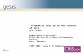 Information quality in the context of CRIS and CERIF Maximilian Stempfhuber GESIS-IZ Social Science Information Centre Bonn, Germany CRIS 2008, June 5-7,
