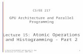 © David Kirk/NVIDIA and Wen-mei W. Hwu University of Illinois, 2007-2012 1 CS/EE 217 GPU Architecture and Parallel Programming Lecture 15: Atomic Operations.