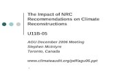 1 The Impact of NRC Recommendations on Climate Reconstructions U11B-05 AGU December 2006 Meeting Stephen McIntyre Toronto, Canada .