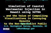 — NOAA / USGS Cooperative Program — Simulation of Coastal Wastewater Injection in Hawaii using SUTRA … and the Value of Compelling Visualizations in Conveying.