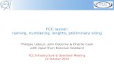 FCC layout: naming, numbering, lengths, preliminary siting Philippe Lebrun, John Osborne & Charlie Cook with input from Brennan Goddard FCC Infrastructure.