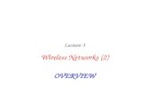 OVERVIEW Lecture 3 Wireless Networks (2). Lecture 3: Wireless Networks 2 CDMA: two-sender interference.