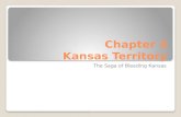 Chapter 4 Kansas Territory The Saga of Bleeding Kansas.
