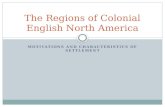 MOTIVATIONS AND CHARACTERISTICS OF SETTLEMENT The Regions of Colonial English North America.