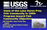 State of the Lake Huron Prey Fish Community in 1999: Progress toward Fish Community Objectives Jeff Schaeffer, Gary Curtis, Ray Argyle USGS Great Lakes.