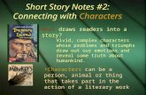 What draws readers into a story? Short Story Notes #2: Connecting with Characters Vivid, complex characters whose problems and triumphs draw out our emotions.