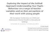 Exploring the impact of the Solihull Approach Understanding Your Pupils Behaviour on a range of teacher variables and on their perceptions of their work.