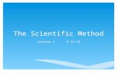 The Scientific Method Lecture 2 8-13-14.  I CAN explain the steps of the scientific method and identify variables involved in experimental study.