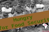Hungry for Food Security. What is Food Security? …food security entails access, by all people, at all times, to the safe and nutritious food that they.