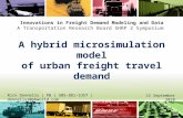 Innovations in Freight Demand Modeling and Data A Transportation Research Board SHRP 2 Symposium A hybrid microsimulation model of urban freight travel.
