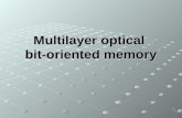 1 Multilayer optical bit-oriented memory. 2 Abstract The advent of blue-laser (405nm) optical storage in the form of BD, HD DVD, holographic memories,