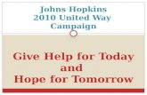 Johns Hopkins 2010 United Way Campaign Give Help for Today and Hope for Tomorrow.