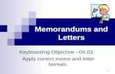 1 Memorandums and Letters Keyboarding Objective—04.03 Apply correct memo and letter formats.