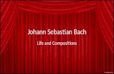 Johann Sebastian Bach Life and Compositions. Johann Sebastian Bach.