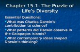 Chapter 15-1: The Puzzle of Life’s Diversity Essential Questions: What was Charles Darwin’s contribution to science? What was Charles Darwin’s contribution.