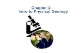 Chapter 1: Intro to Physical Geology. Historical VS. Physical Geology  Geology - science of the Earth.  Physical - processes and the materials.  Historical.