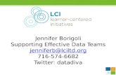 Jennifer Borigoli Supporting Effective Data Teams jenniferb@lciltd.org 716-574-6682 Twitter: datadiva jenniferb@lciltd.org.