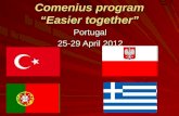 Comenius program “Easier together” Portugal 25-29 April 2012.