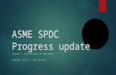 ASME SPDC Progress update DISTRICT C – MILWAUKEE SCHOOL OF ENGINEERING PRESENTER: ERIC LUI – VICE PRESIDENT.