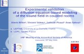 ASA Vancouver 1 Experimental validation of a diffusion equation-based modeling of the sound field in coupled rooms Alexis Billon a, Vincent Valeau a, Judicaël.
