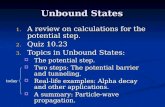 Unbound States 1. A review on calculations for the potential step. 2. Quiz 10.23 3. Topics in Unbound States:  The potential step.  Two steps: The potential.