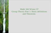 Math 344 Winter 07 Group Theory Part 1: Basic definitions and Theorems.
