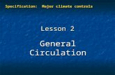 Lesson 2 General Circulation Specification: Major climate controls.