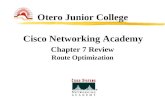 Cisco Networking Academy Chapter 7 Review Route Optimization Otero Junior College.