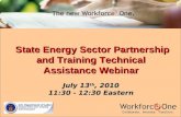 State Energy Sector Partnership and Training Technical Assistance Webinar State Energy Sector Partnership and Training Technical Assistance Webinar July.