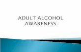 Know and understand the effects of alcohol.  Reveal facts and myths of alcohol consumption.  How to recognize the warning signs of abuse in others.