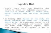 Bessis (2002) posit that liquidity risk refers to three (3) multiple dimensions: inability to raise funds at normal cost; market liquidity risk and asset.