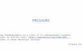 PRESSURE I am teaching Engineering Thermodynamics to a class of 75 undergraduate students. These slides follow closely my written notes (..