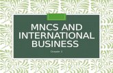 MNCS AND INTERNATIONAL BUSINESS Chapter 2. Multinational Corporation - MNCs In order to outline the features of MNCs we must first understand their conceptual.