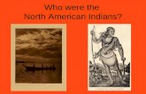 Who were the North American Indians?.