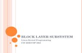 B LOCK L AYER S UBSYSTEM Linux Kernel Programming CIS 4930/COP 5641.