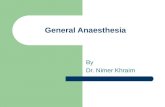 General Anaesthesia By Dr. Nimer Khraim. Mode of action of anaesthetic drugs The mechanism by which the anaesthetic drugs produces their action is not.